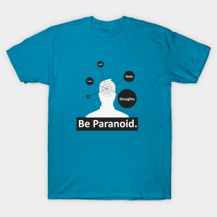 Be Paranoid T-Shirt